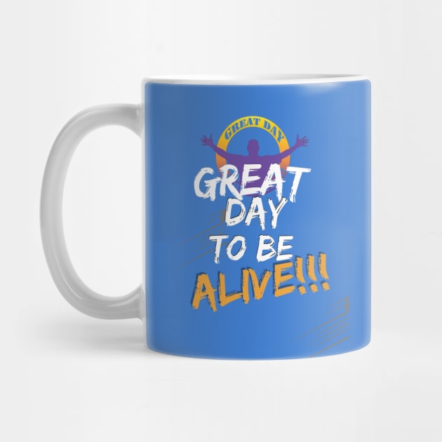 Great Day to be Alive Signature by Great Day to be Alive!!!